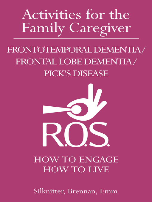 Title details for Activities for the Family Caregiver – Frontotemporal Dementia / Frontal Lobe Dementia / Pick's Disease by Scott Silknitter - Available